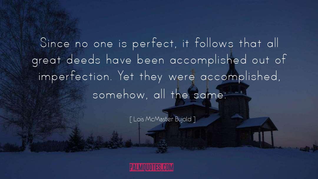 No One Is Perfect quotes by Lois McMaster Bujold