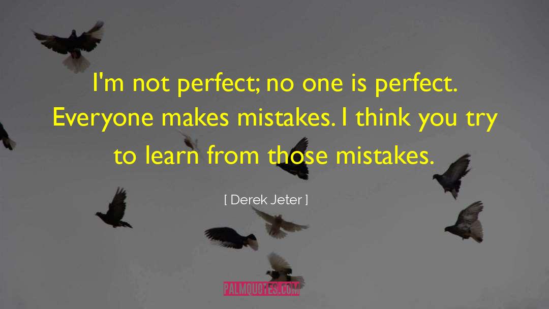 No One Is Perfect quotes by Derek Jeter