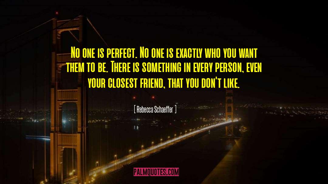 No One Is Perfect quotes by Rebecca Schaeffer