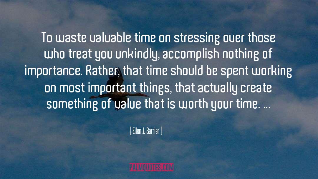 No One Is Worth Stressing Over quotes by Ellen J. Barrier