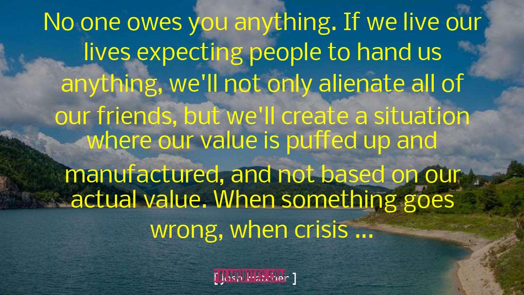 No One Owes You A Thing quotes by Josh Hatcher