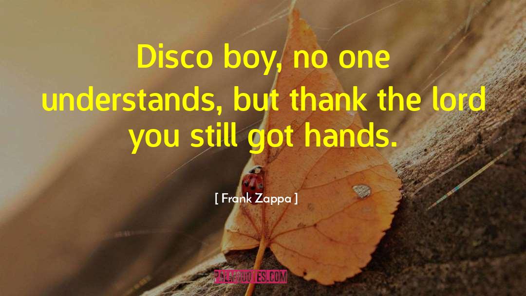 No One Understands quotes by Frank Zappa