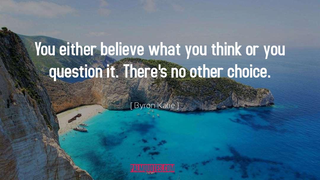 No Other Choice quotes by Byron Katie
