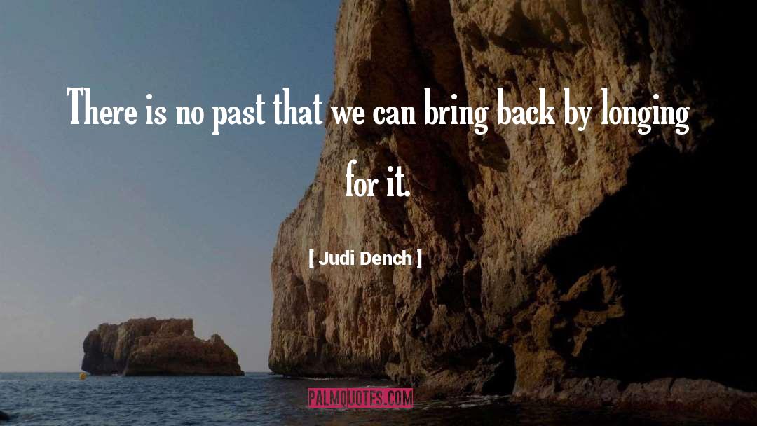 No Past quotes by Judi Dench