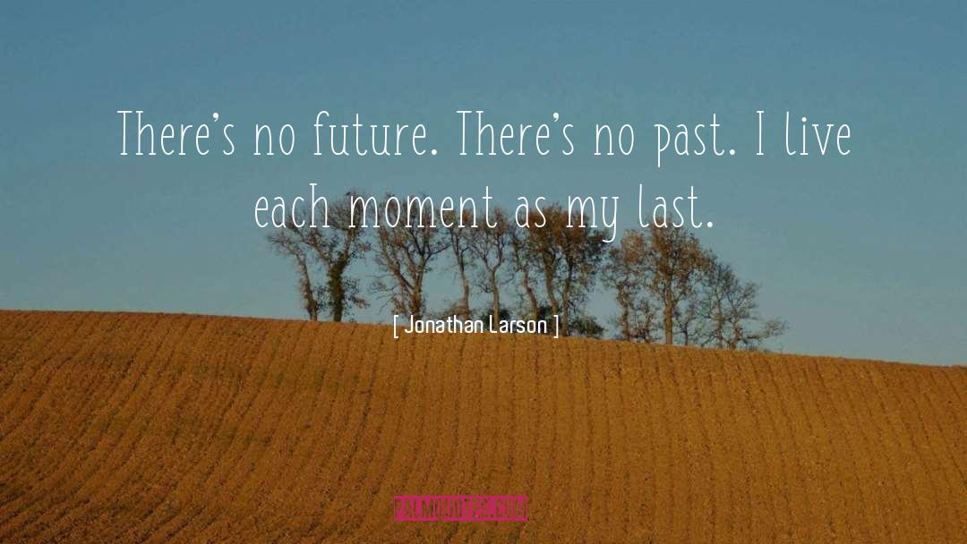 No Past quotes by Jonathan Larson