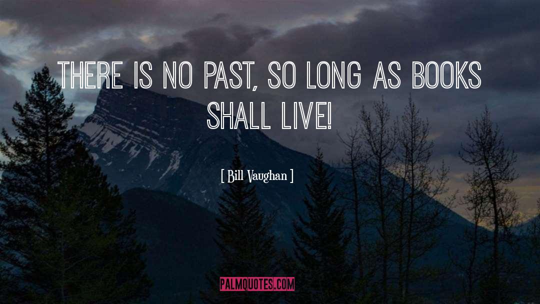 No Past quotes by Bill Vaughan