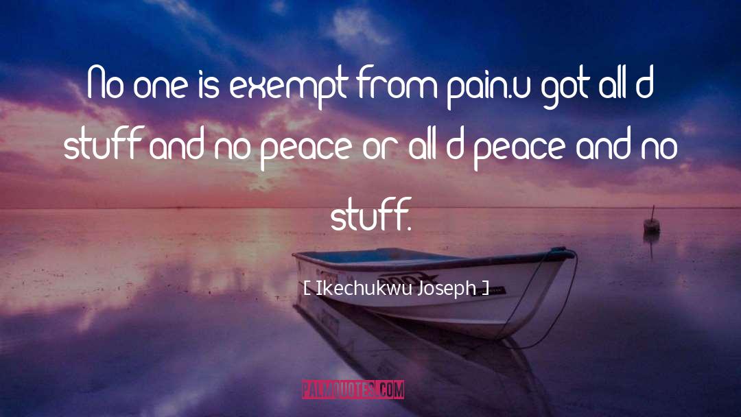 No Peace quotes by Ikechukwu Joseph