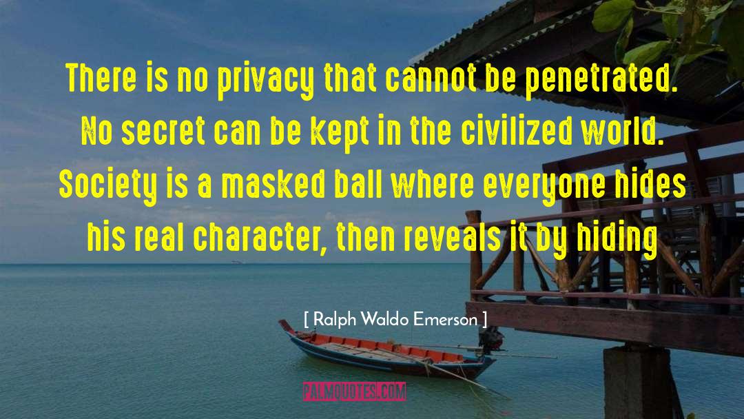 No Privacy quotes by Ralph Waldo Emerson