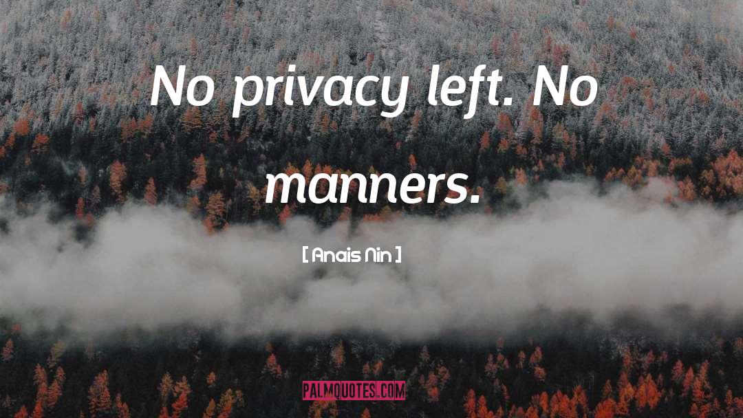 No Privacy quotes by Anais Nin