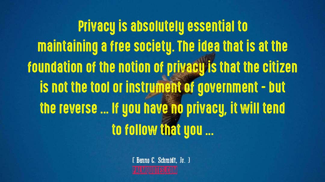 No Privacy quotes by Benno C. Schmidt, Jr.