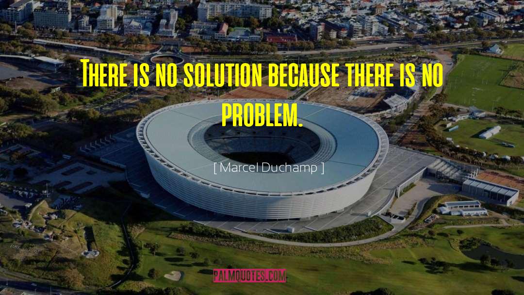 No Problem quotes by Marcel Duchamp