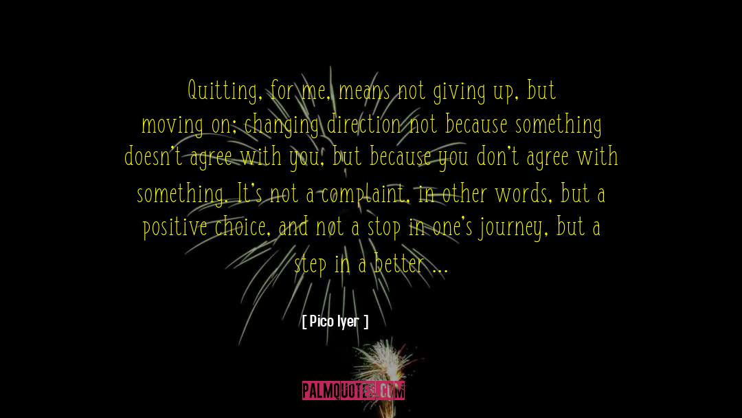 No Quitting quotes by Pico Iyer