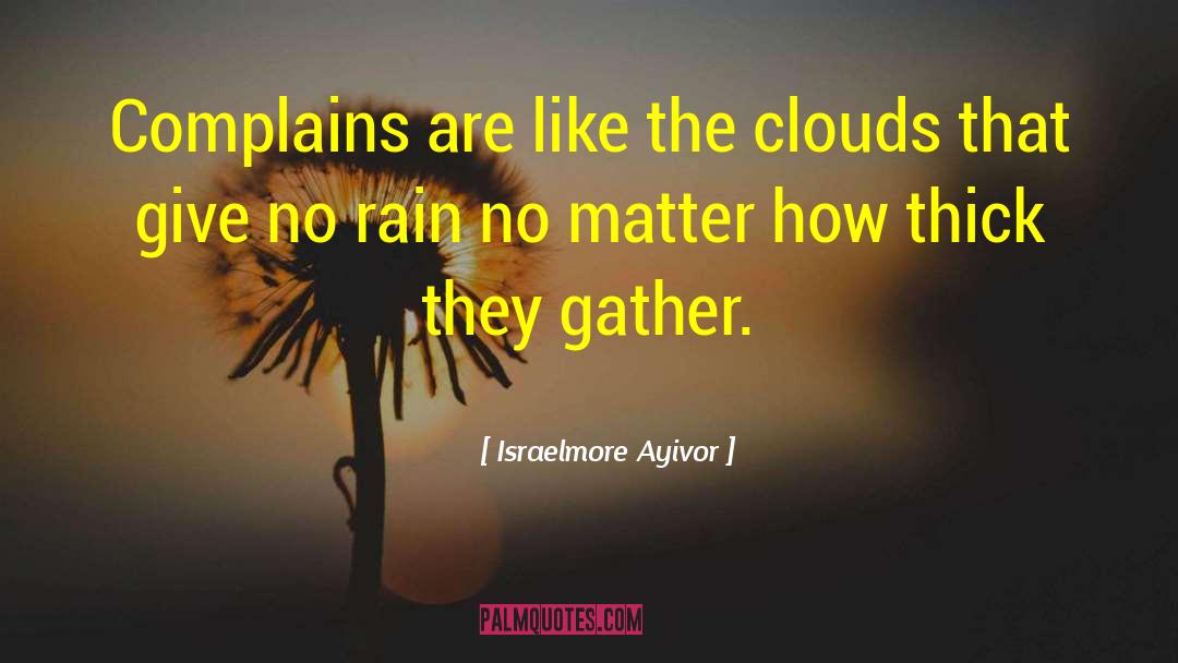 No Rain quotes by Israelmore Ayivor