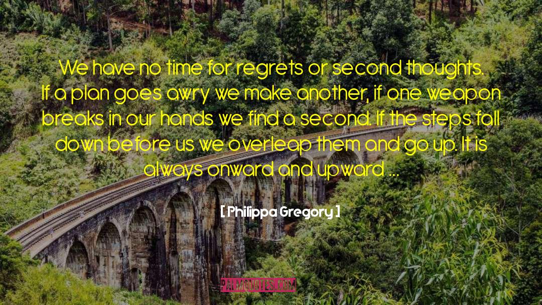 No Regrets Lesson Learned quotes by Philippa Gregory