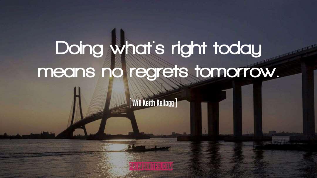 No Regrets Lesson Learned quotes by Will Keith Kellogg