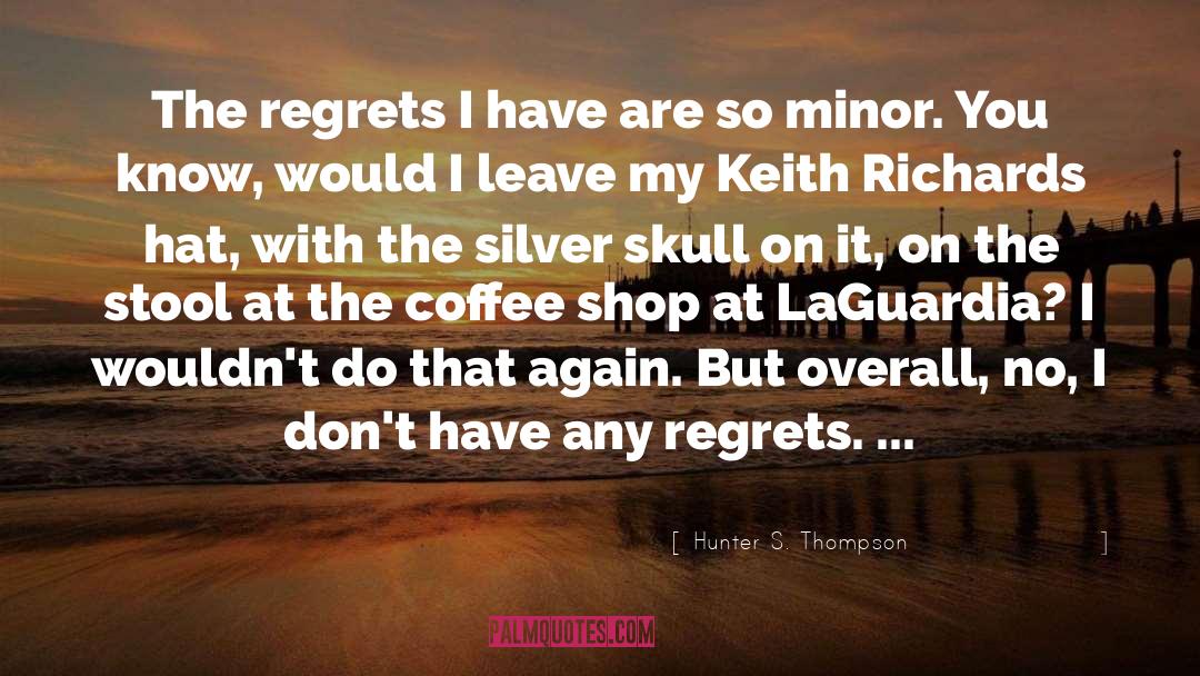 No Regrets Memories quotes by Hunter S. Thompson