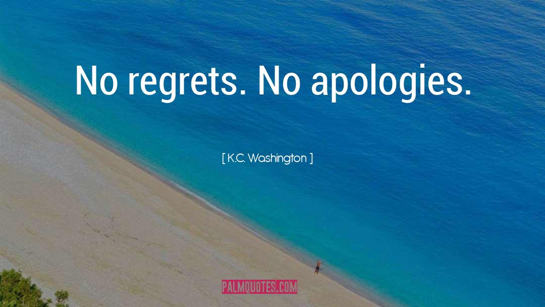 No Regrets quotes by K.C. Washington