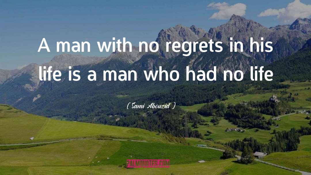 No Regrets quotes by Sami Abouzid
