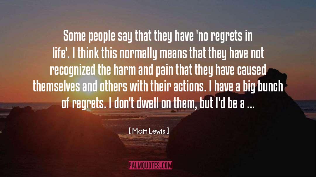 No Regrets quotes by Matt Lewis