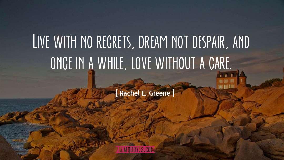 No Regrets quotes by Rachel E. Greene