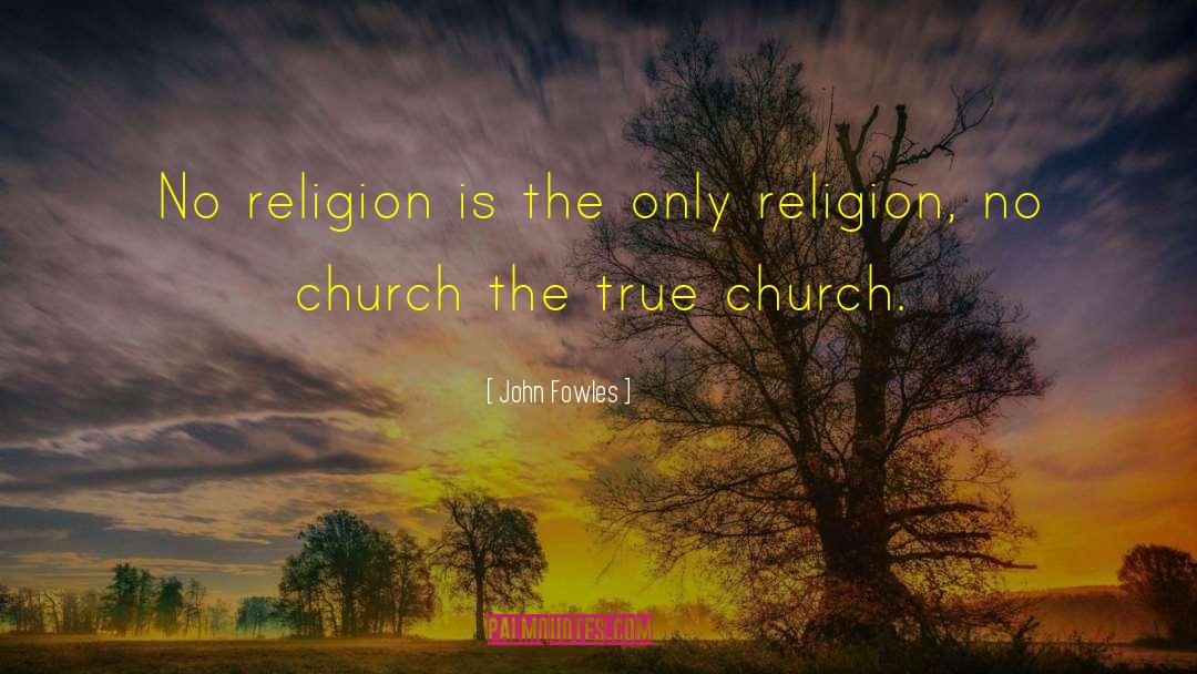 No Religion quotes by John Fowles