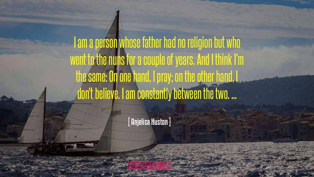 No Religion quotes by Anjelica Huston