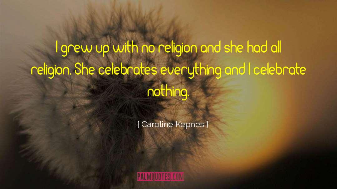 No Religion quotes by Caroline Kepnes