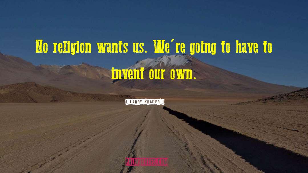 No Religion quotes by Larry Kramer