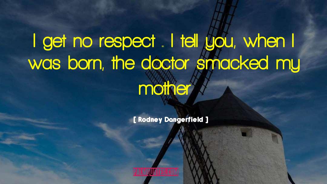 No Respect quotes by Rodney Dangerfield