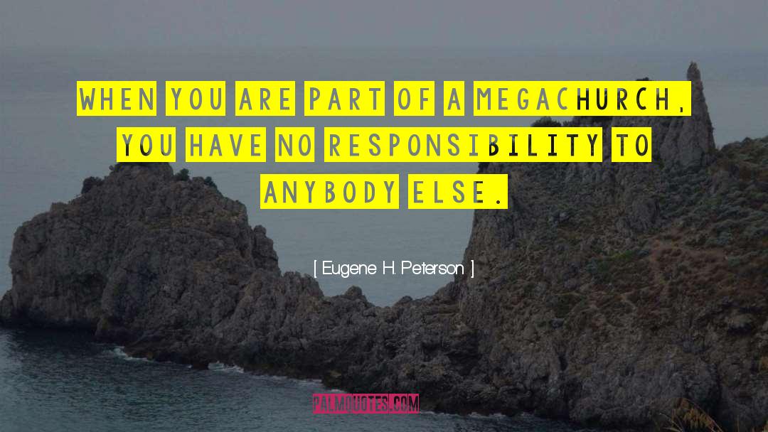 No Responsibility quotes by Eugene H. Peterson