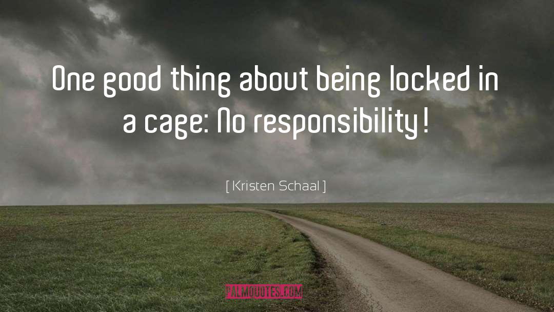 No Responsibility quotes by Kristen Schaal
