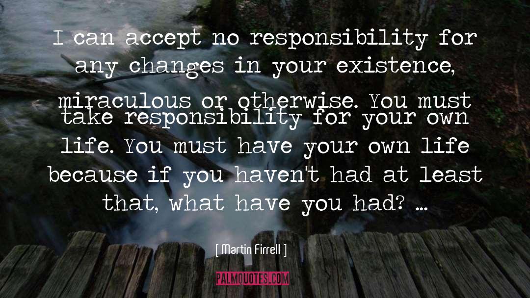 No Responsibility quotes by Martin Firrell