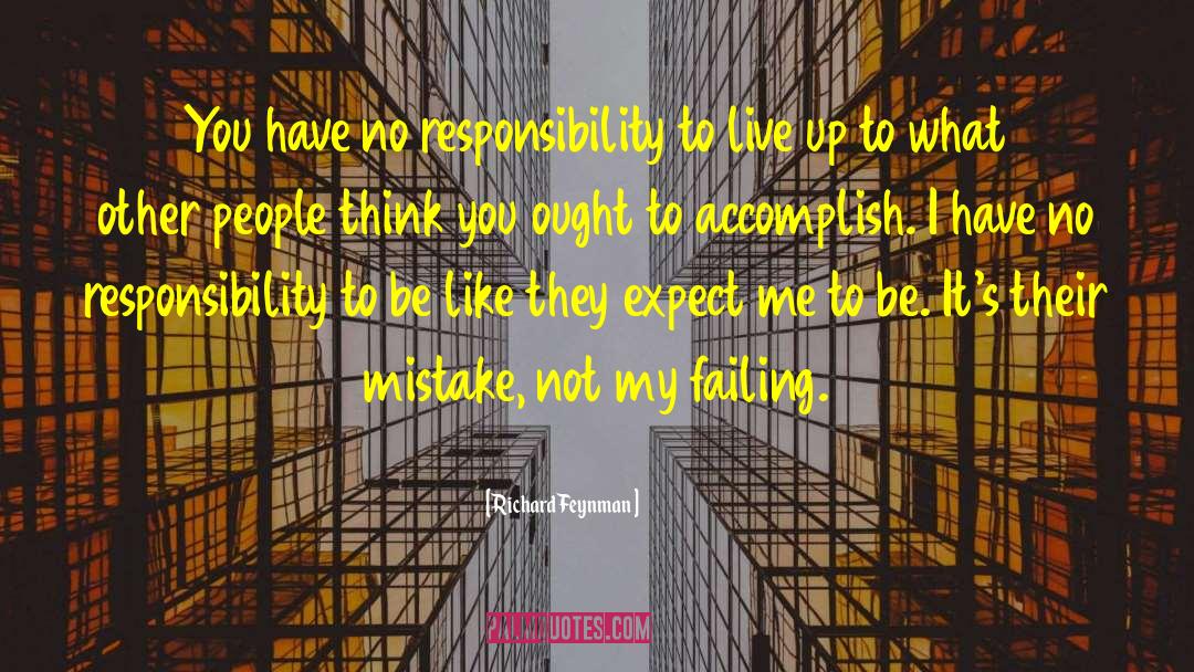 No Responsibility quotes by Richard Feynman