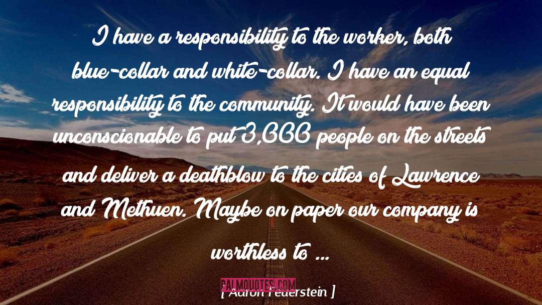 No Responsibility quotes by Aaron Feuerstein