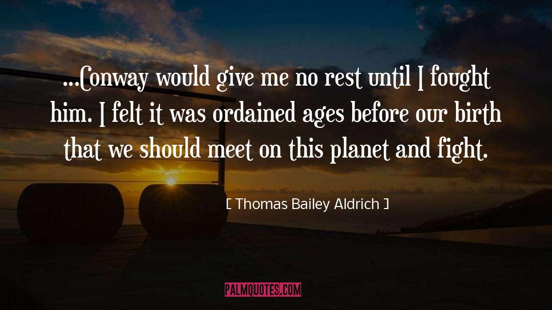 No Rest quotes by Thomas Bailey Aldrich
