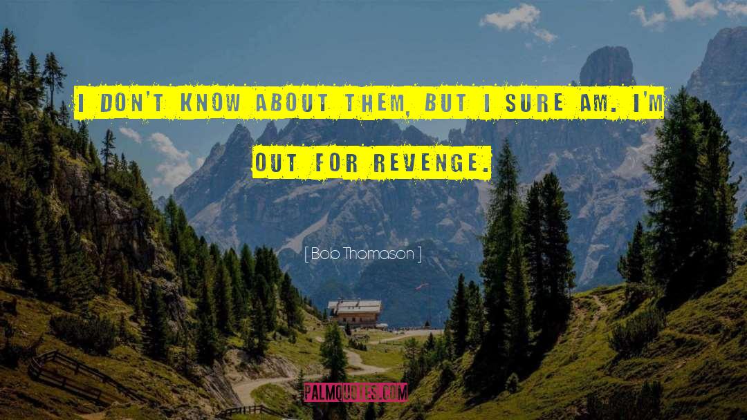 No Revenge quotes by Bob Thomason