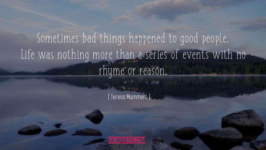 No Rhyme Or Reason quotes by Teresa Mummert