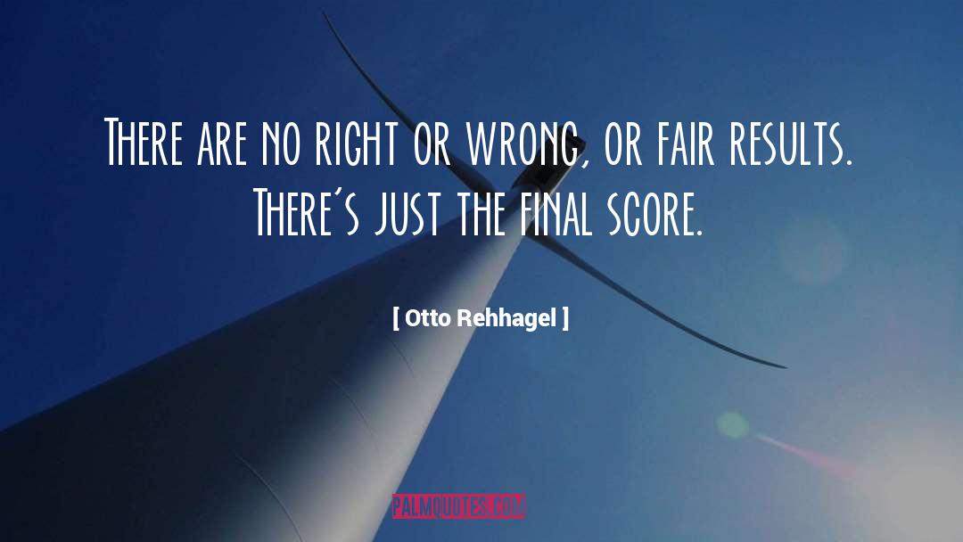No Right Or Wrong Person quotes by Otto Rehhagel