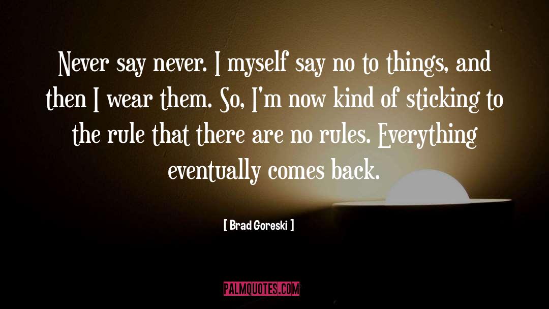 No Rules quotes by Brad Goreski