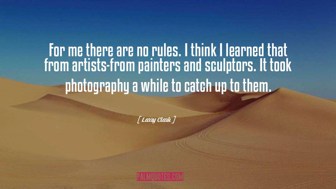 No Rules quotes by Larry Clark