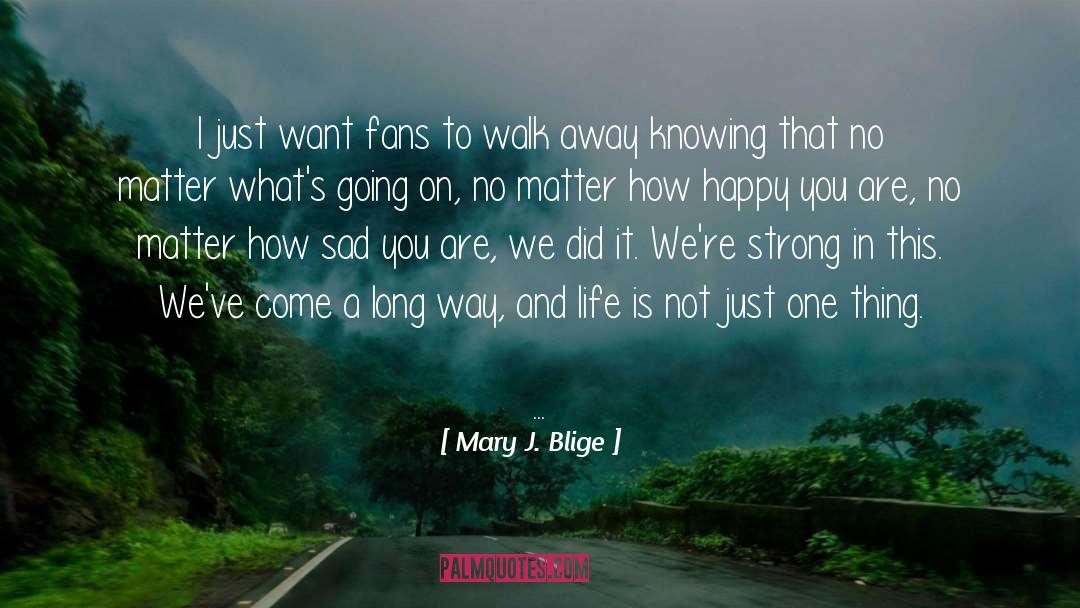 No Sad No Happy quotes by Mary J. Blige