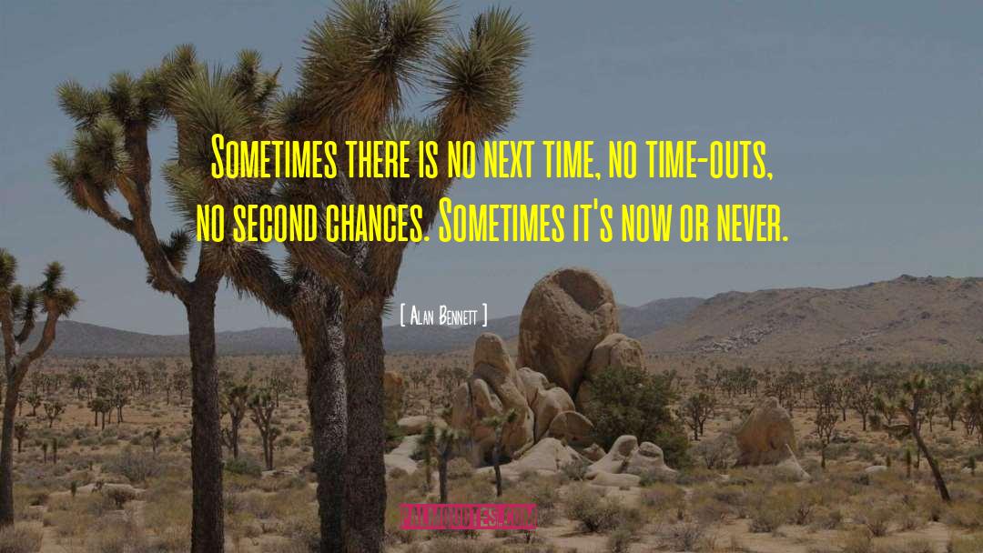 No Second Chances quotes by Alan Bennett