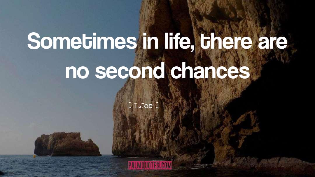 No Second Chances quotes by L.Joe