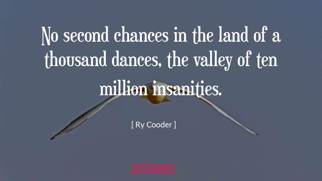 No Second Chances quotes by Ry Cooder