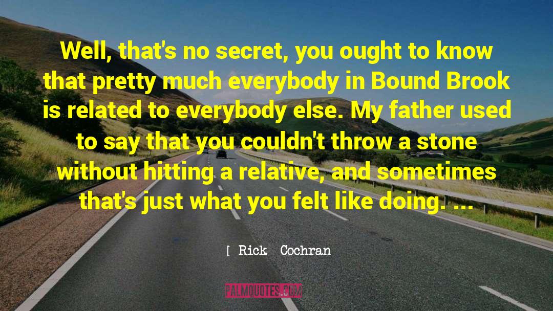 No Secret quotes by Rick  Cochran