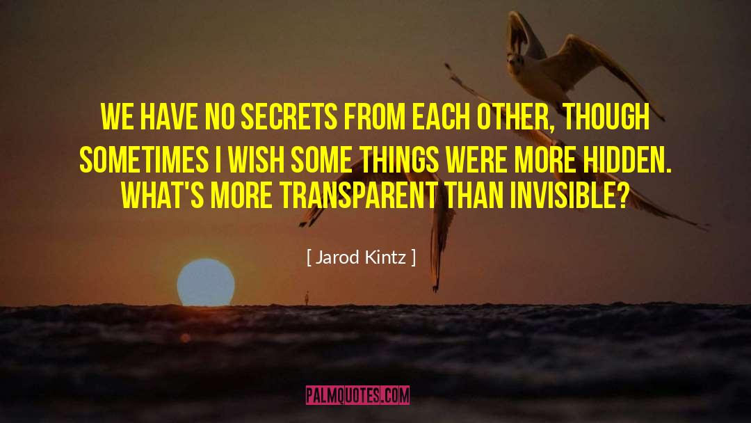 No Secrets quotes by Jarod Kintz