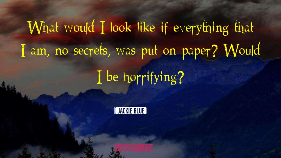 No Secrets quotes by Jackie Blue