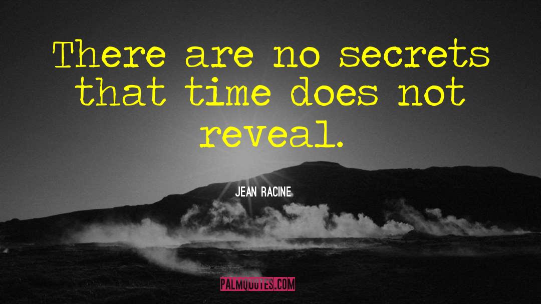 No Secrets quotes by Jean Racine