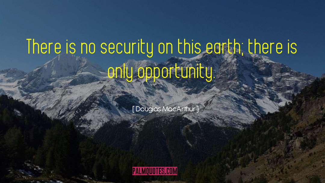 No Security quotes by Douglas MacArthur