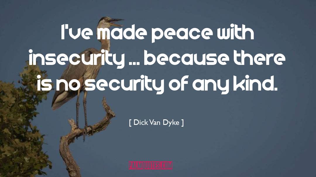 No Security quotes by Dick Van Dyke
